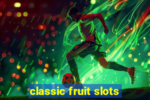 classic fruit slots